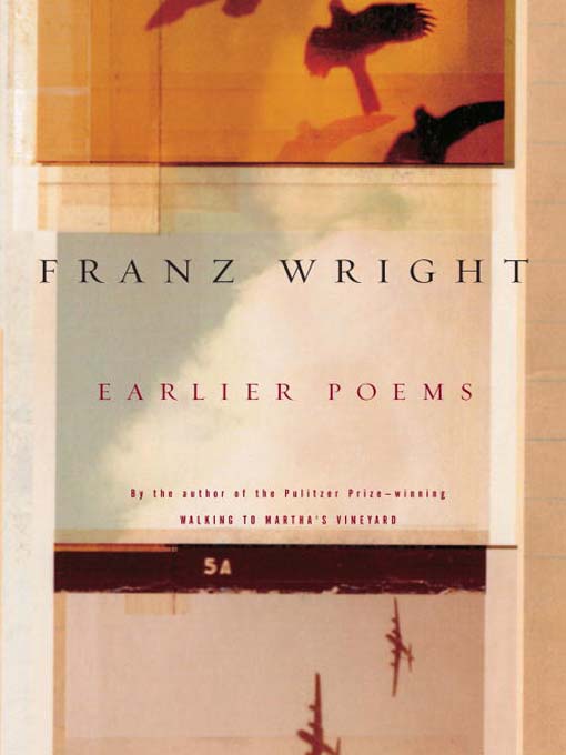 Title details for Earlier Poems by Franz Wright - Available